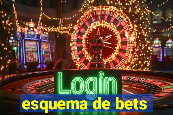 esquema de bets